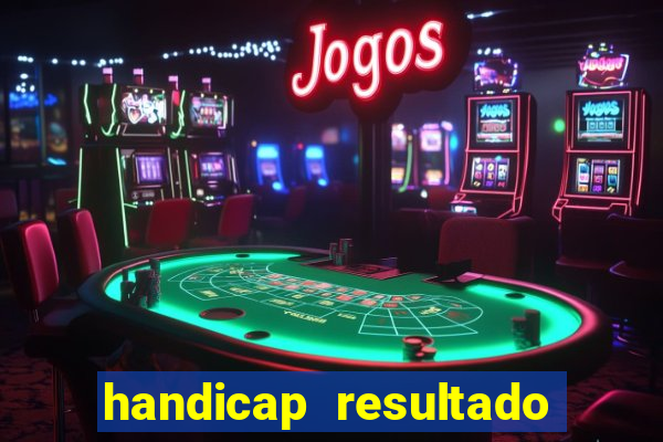 handicap resultado final -1